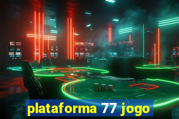 plataforma 77 jogo